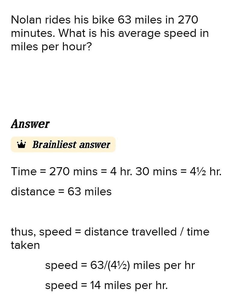 Nolan rides his bike 63 miles in 270 minutes. What is his average speed in miles per-example-1