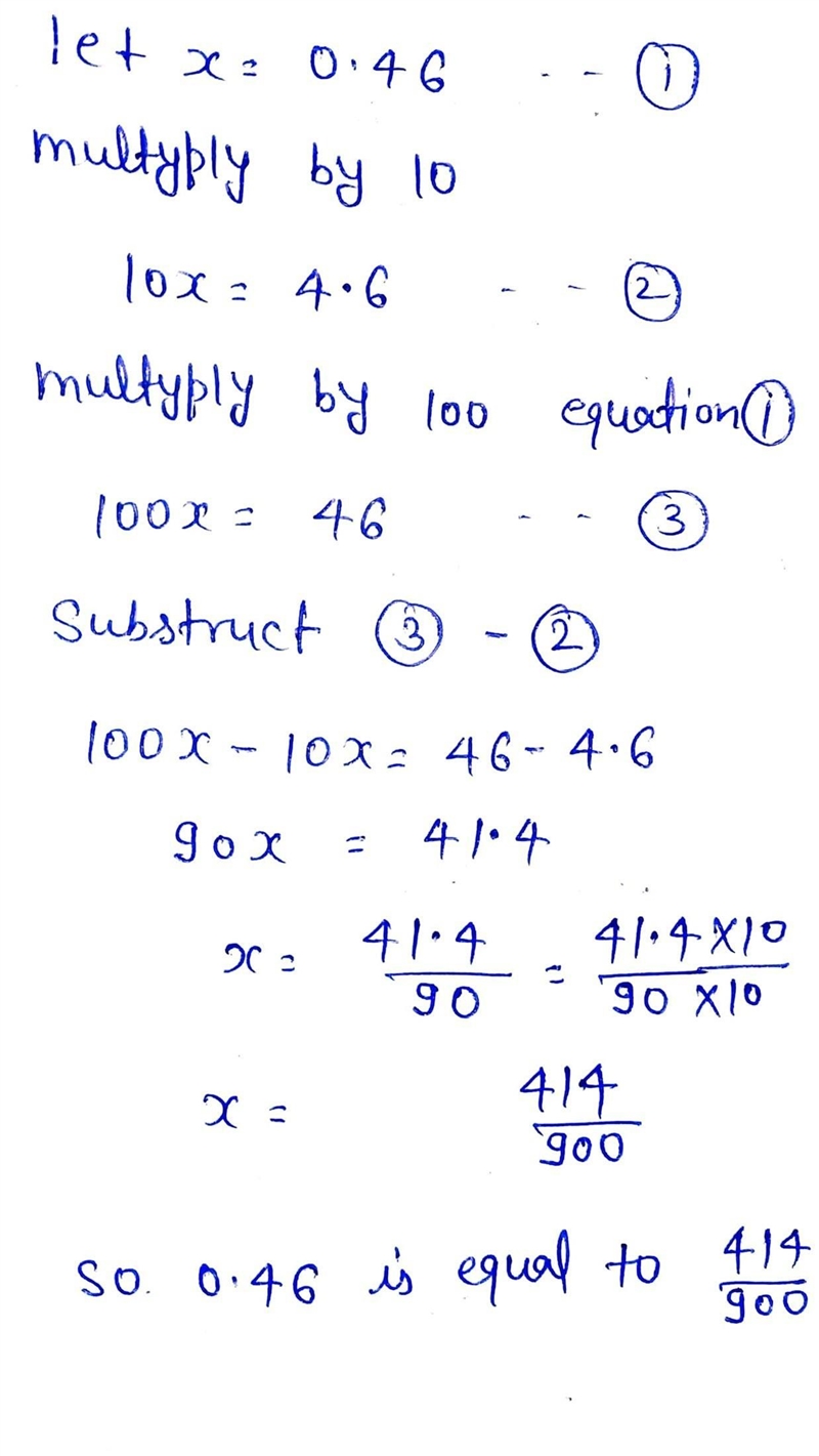 3. Write 0.46 as a fraction. Let x = 10x = 100x = 100x - 10x = 90x = X = 0000 So 0.46 is-example-1