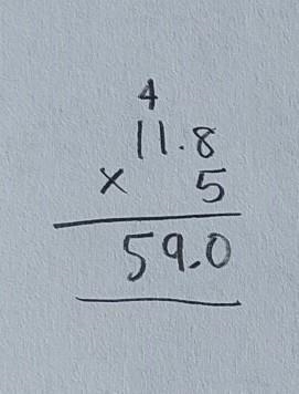 Can anybody tell me what 11.8 x 5 is step by step ?-example-1