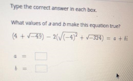 Type the correct answer in each box.What values of a and b make this equation true-example-1