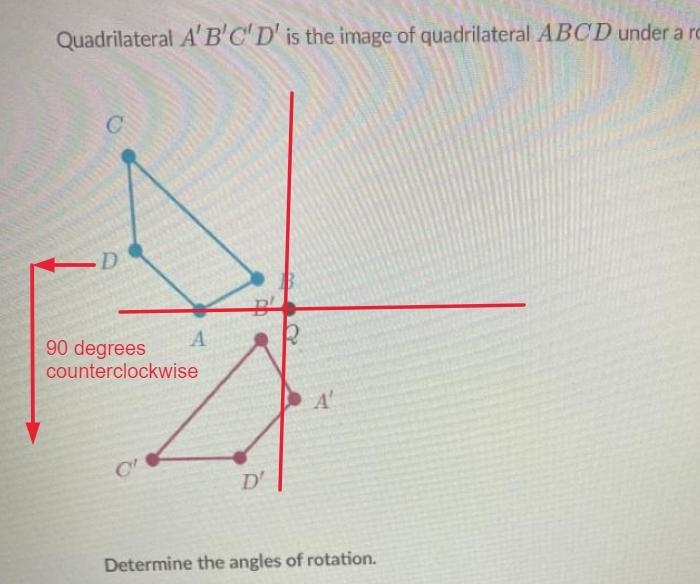 ￼ I REALLY NEED HELP WITH THIS!! ￼Determine the angles of a rotation A) 90º clockwise-example-1