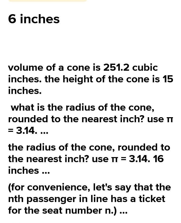 Help ASAP The volume of a cone is 251.2 cubic inches. The height of the cone is 15 inches-example-1