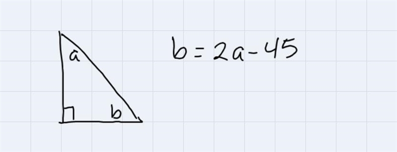 the measure of one of the small angels of a right triangle is 45 less than twice the-example-1