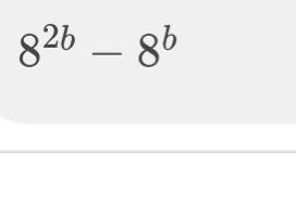 Simplify 8^(2b)-8^(b)-example-1