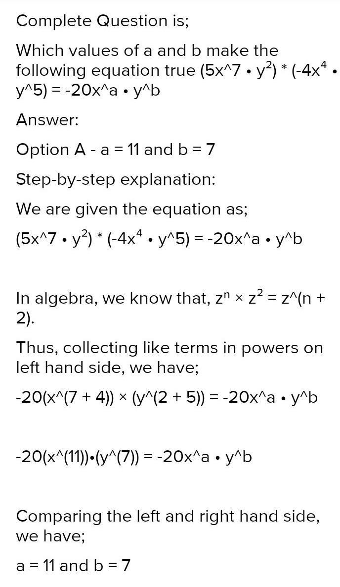 Which values of a and b make the following equation true? (5x7y²)(-4x²y5)--20xy a-example-1