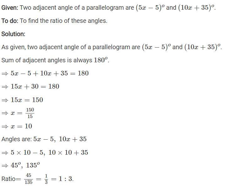 If two adjacent angles of a parallelogram are (5x-5) and (10x+35),then find the ratio-example-1