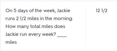 on 5 day of every week ,Jackie run 2 1/2 mile in the morning.How many total mile doe-example-1