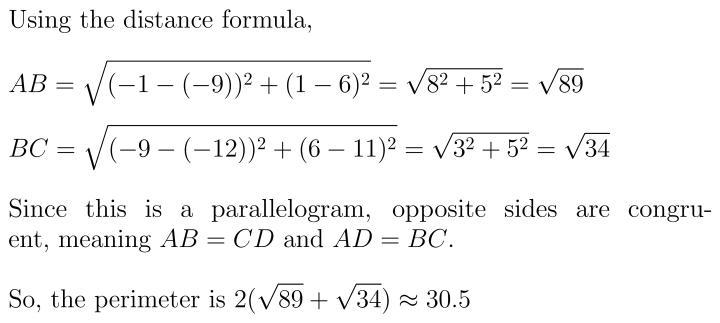 Find the perimeter of the parallelogram whose vertices are A (-1,1), B (-9,6), C(-12,11) and-example-1