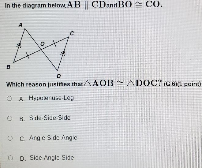 In the diagram below, AB || CDandBO - CO. А с o A B Which reason justifies that AAOB-example-1