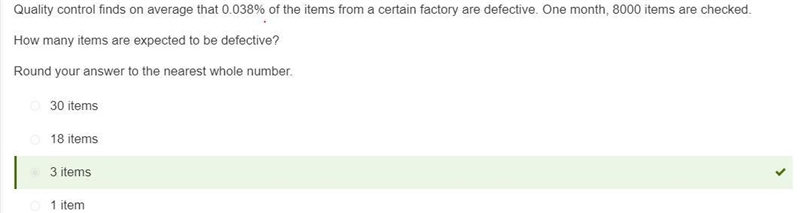 Quality control finds on average that 0.038% of the items from a certain factory are-example-1