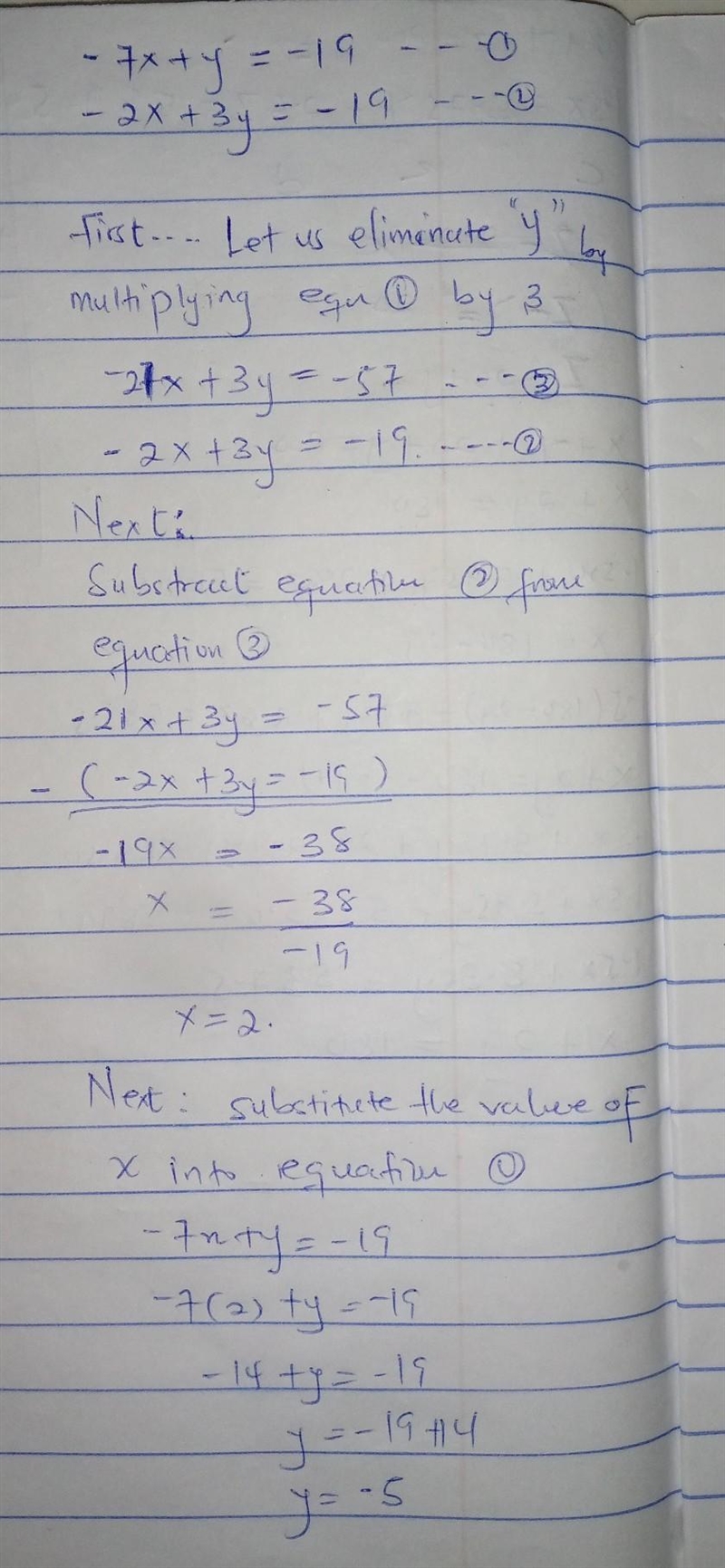 Solve this system by elimination: −7x + y = −19 −2x + 3y = −19-example-1