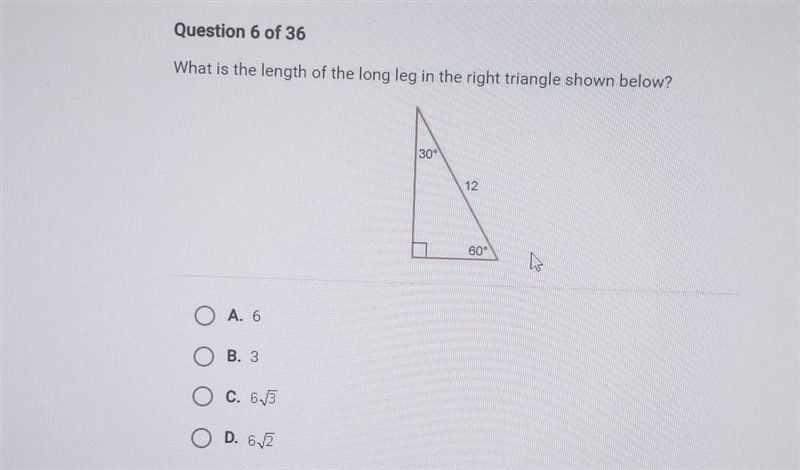 What is the length of the long leg in the right triangle shown below? O A. 6 B. 3 C-example-1