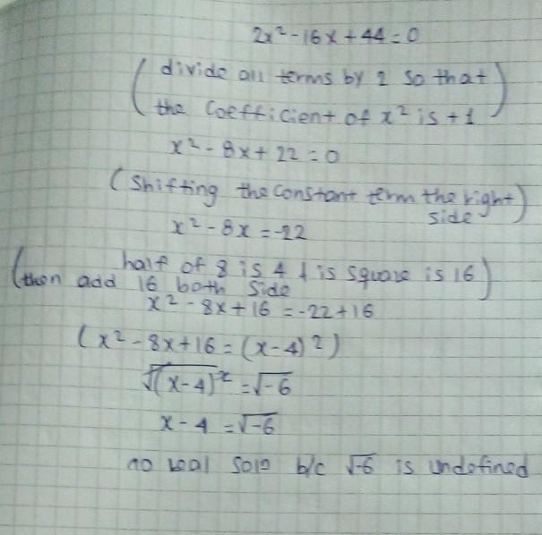 Solve 2x² - 16x + 44 = 0 by completing the square method. O x = -3 or x = -8 O x = 16 or-example-1