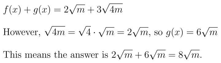 Find (f+g)(x) if f(x)=2√m and g(x)= 3√4m Answer Options: 1. (f+g)(x)= 11√m 2. (f+g-example-1