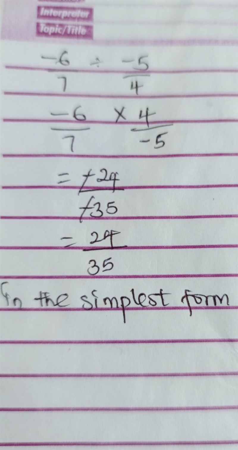 Divide. Write your answer in simplest form. -6/7 divided by (-5/4) =?-example-1