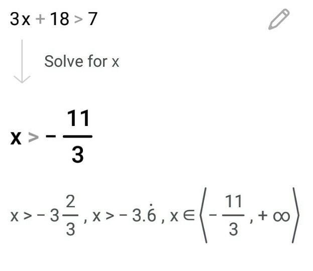 Solve, 3x+18>7, is the question​-example-1