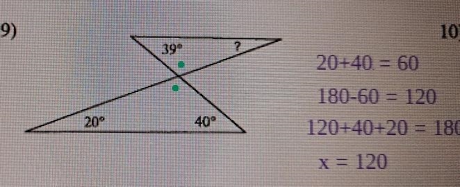 9) 10) 2 20+40. = 60 180-60 = 120 20° 40° 120+40+20 = 180 x = 120I was asked to find-example-1