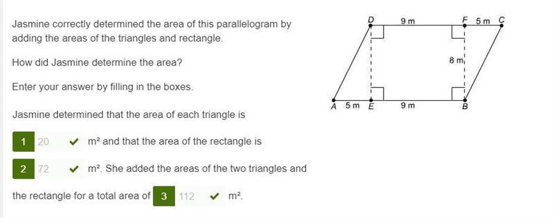 Jasmine correctly determined the area of this parallelogram by adding the areas of-example-1