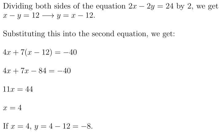 2x – 2y = 24 4x + 7y = –40-example-1