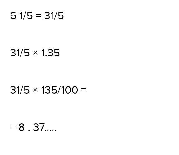 Find the value of each of the following. (a) 6 1/5 of 1.35 ml-example-1