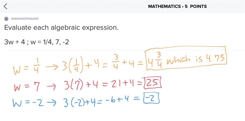 Evaluate each algebraic expression. 3w + 4 ; w = 1/4, 7, -2-example-1