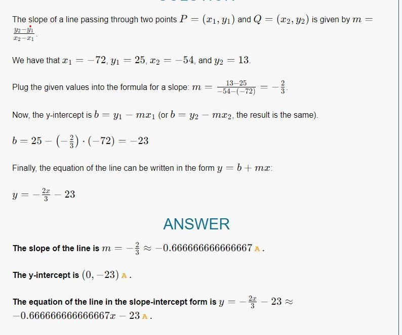 This table gives a few (x,y) pairs of a line in the coordinate plane. x y -72 25 -54 13 -36 11 What-example-1