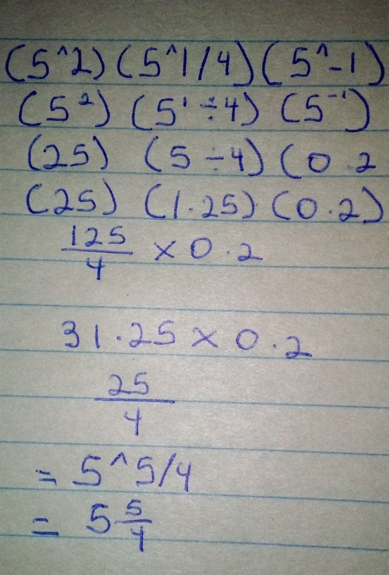 Determine the simplified expression for (5^2)(5^1/4)(5^-1) A: 125^5/4 B: 5^-1/2 C-example-1