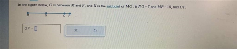 In the figure below, O is between Mand P, and N is the midpoint of MO. If MP = 14 and-example-1