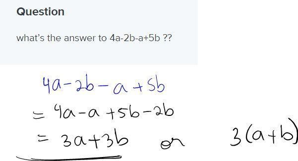 What’s the answer to 4a-2b-a+5b ??-example-1