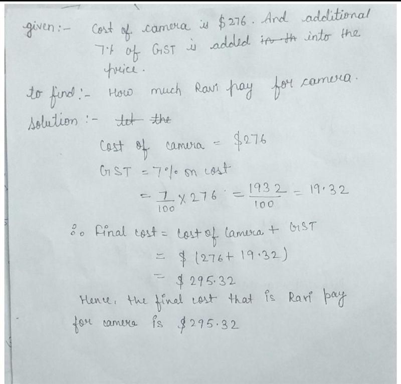 A camera cost $276 before GST. Ravi bought the camera and paid an additional 7% GST-example-1