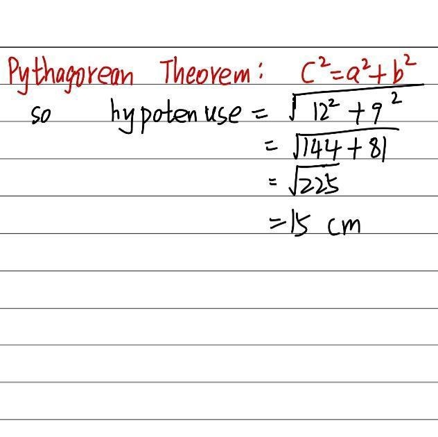 One of the legs of a right triangle measures 12 cm and the other leg measures 9 cm-example-1