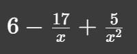 5x^(-2)-17x^(-1)+6 for the love of god help please-example-1