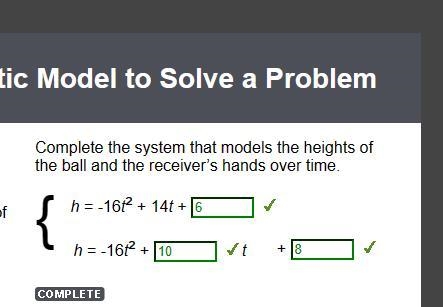 Complete the system that models the heights of the ball and the receiver’s hands over-example-1