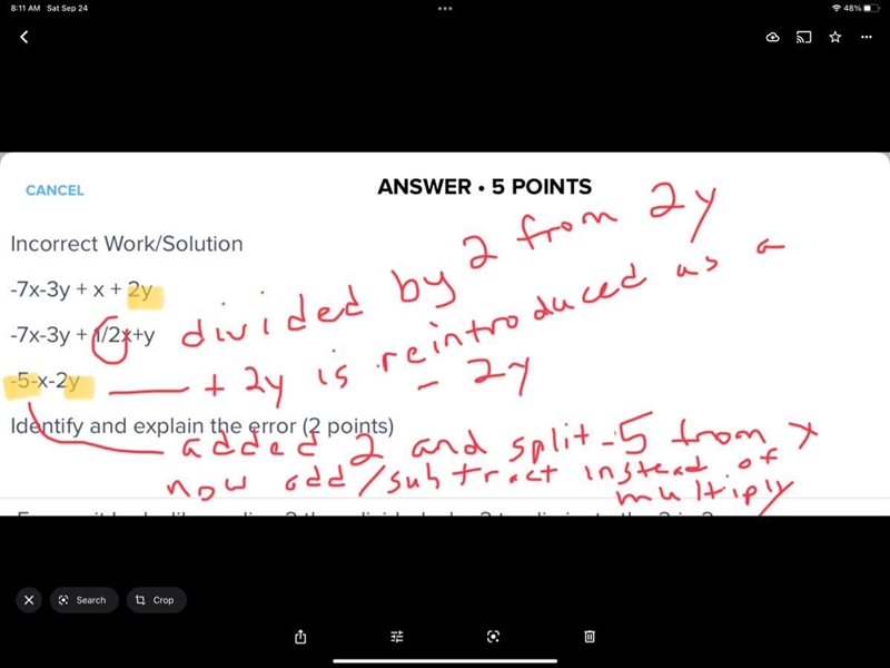 Incorrect Work/Solution -7x-3y + x + 2y -7x-3y + 1/2x+y -5-x-2y Identify and explain-example-1