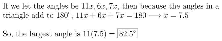 The ratio of angles in a triangle is 11:6:7. find the largest angle-example-1