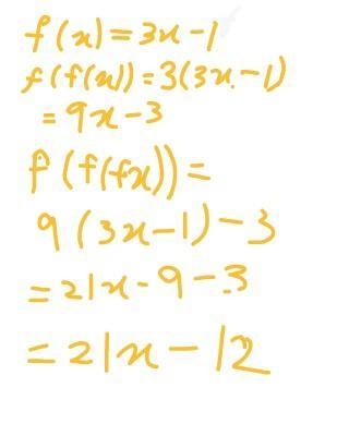 If f(x)=3x-1, find f(f(x) and f(f(f(x)))-example-1