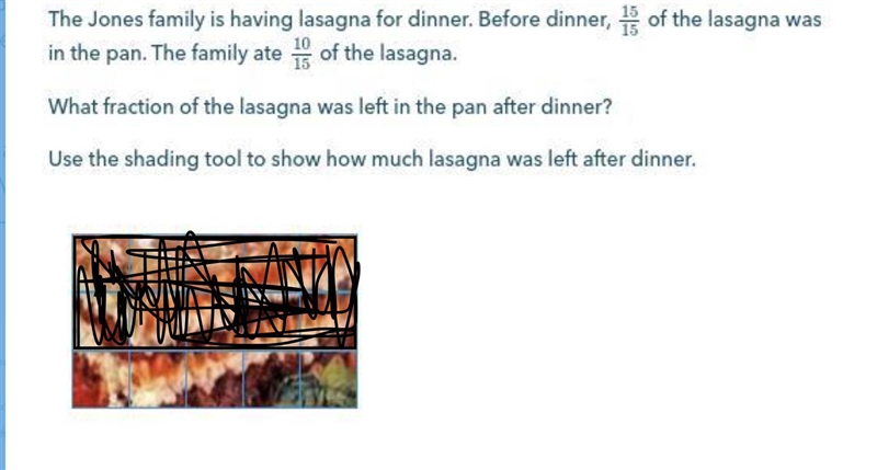 The Jones family is having lasagna for dinner. Before dinner, 15/15 of the lasagna-example-1