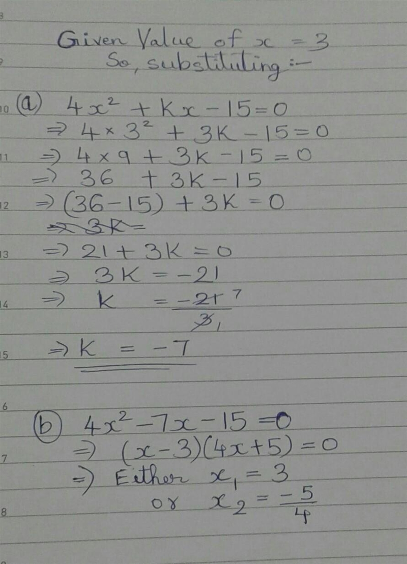 It is given that x=3 is a root of the equation 4x^2 + kx- 15 = 0 , where k is a constant-example-1