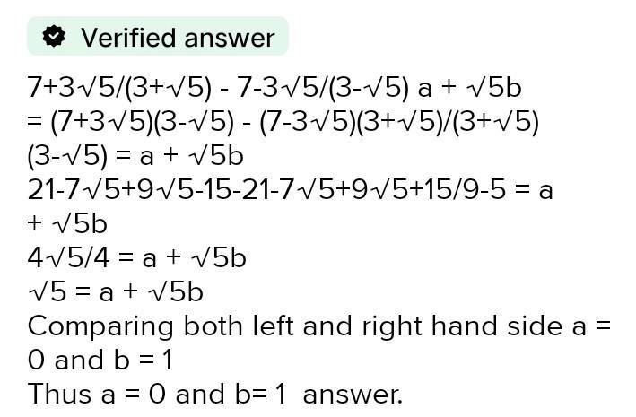 Find the value of a' and 'b' if 2/ 7+3√5 =a-b√5​-example-1