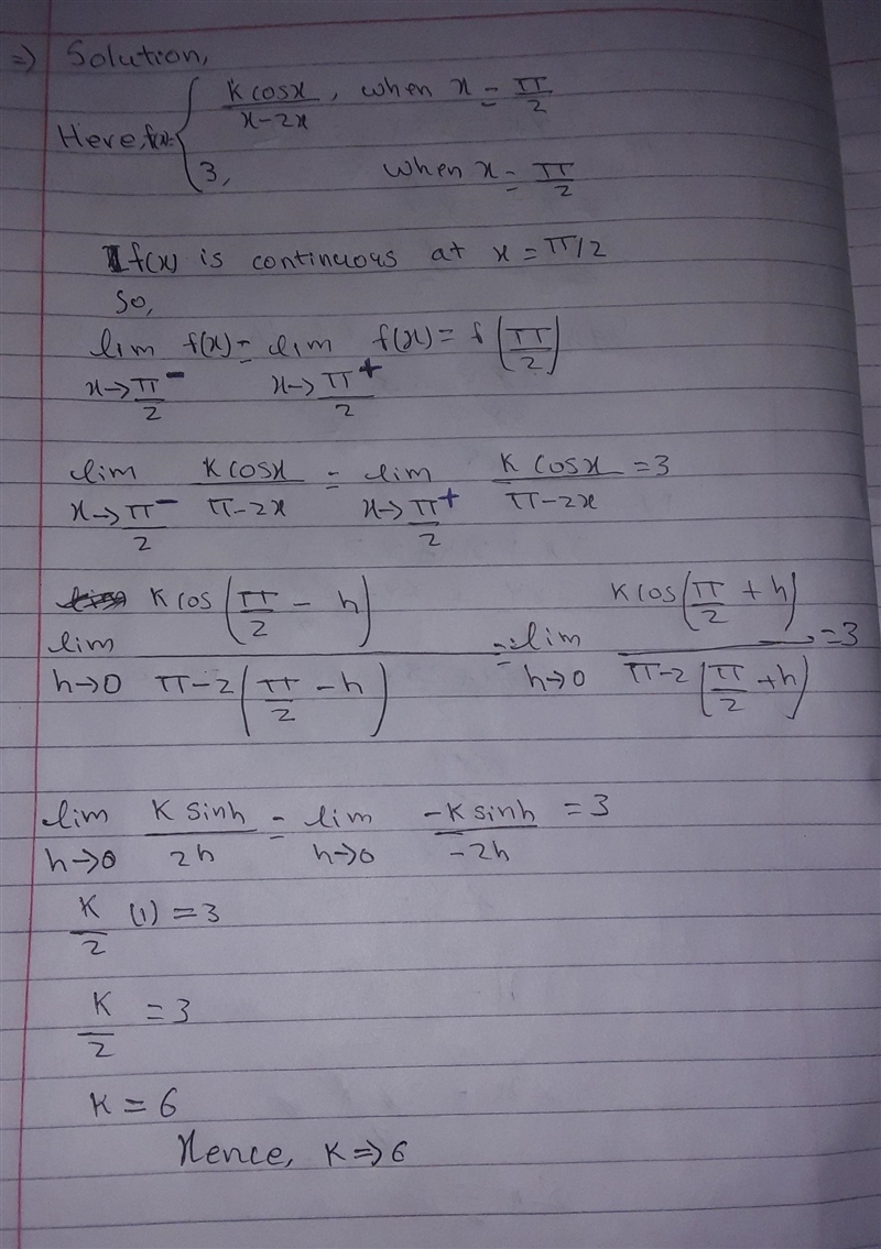 Let \boxed{\sf f(x)=\begin{cases}\sf (kcosx)/(\pi -2x),x\\eq (\pi)/(2) \\ \sf 3,x-example-1