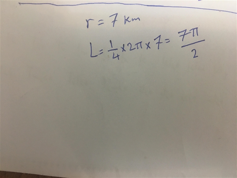 The radius of a circle is 7 kilometres. What is the length of a 90° arc?-example-1