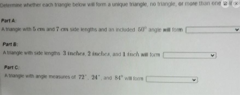 Determine whether each triangle below will form a unique triangle, no triangle or-example-1