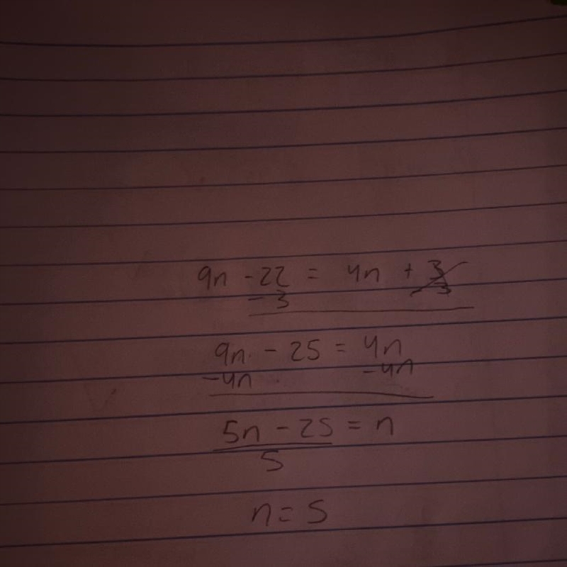 9n-22=4n + 3 And please explain how you got your answer, I’ve gotten this far (look-example-1