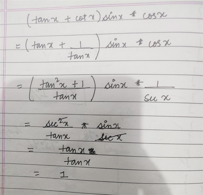 What is (tan x + cot x) sin x * cos x ? pls helppp​-example-1