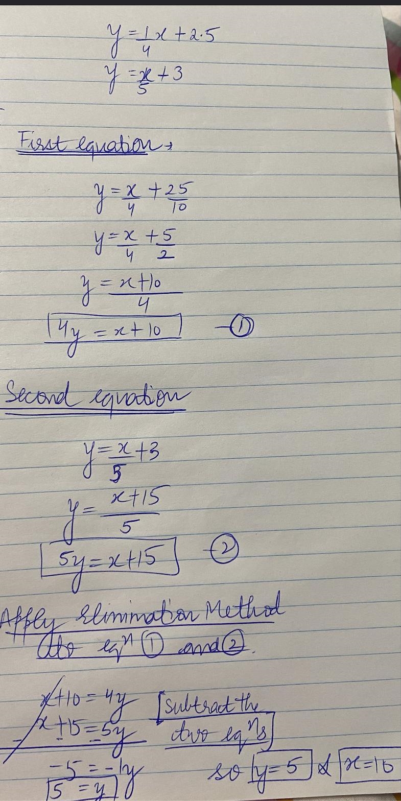 Y=¼ x + 2.5 y=⅕ x + 3 solve using substitution or elimination-example-1