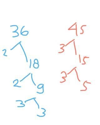 Find a prime factorization or 36 and 45-example-1