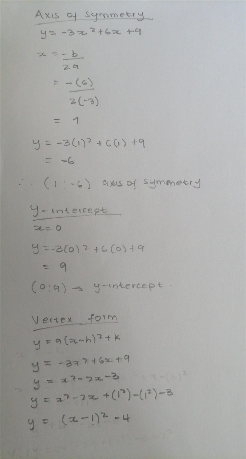 Y=-3x^2+6x-9 vertex? Axis of symmetry? Y-intercept? show work thx-example-1