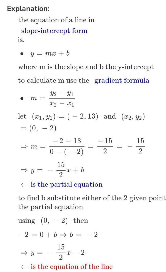 Passes through (-2,13) and (2,-7); write answer in slope intercept form.-example-1