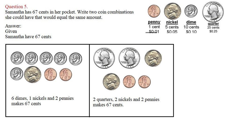 Samantha has 67 cents in her pocket. Write two coin combinations she could have that-example-1