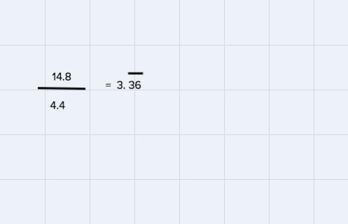 1). Evaluate 14.8 divided by 4.4, stating your answer as a recurring decimal.2). Evaluate-example-1